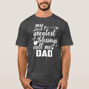 Family 365 My Greatest Blessings Call Me Dad T-Shirt