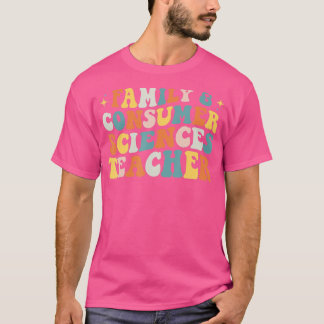 Family and Consumer Science FACS FCS Teacher Back T-Shirt