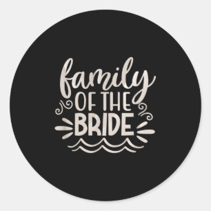 Family Bride Squad Tees Wedding Gift Women  Classic Round Sticker