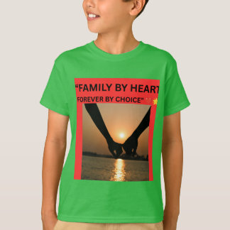 FAMILY BY HEART FOREVER BY CHOICE T-Shirt