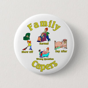 Family Capers. :-) 6 Cm Round Badge