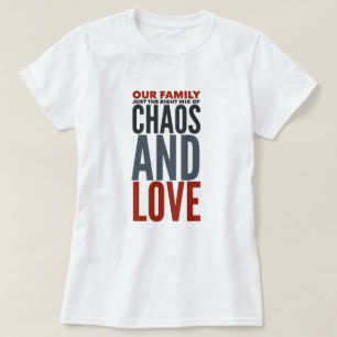 Family - Chaos and Love T-Shirt