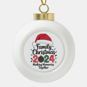 Family Christmas 2024 Making Memories Together Ceramic Ball Christmas Ornament
