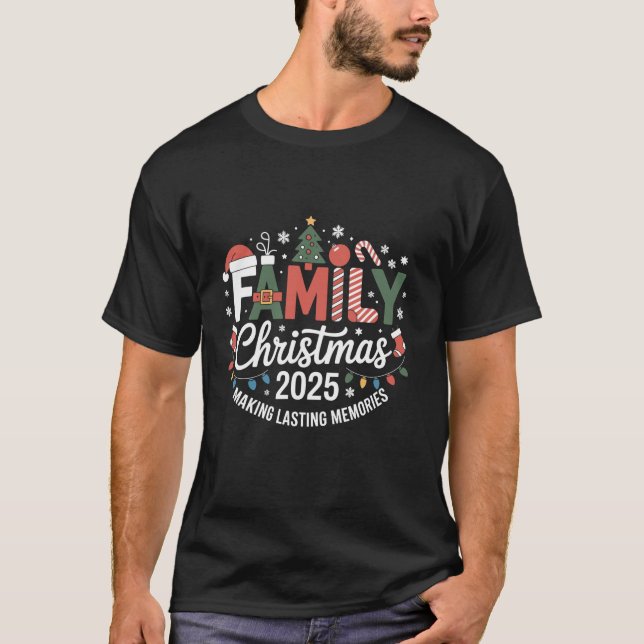 Family Christmas 2025 Making Lasting Memories Xmas T-Shirt (Front)