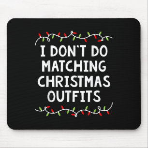 Family Christmas Couples I Don't Do Matching Chris Mouse Mat