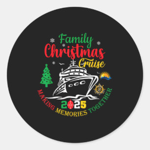 Family Christmas Cruise 2025 Making Memories Toget Classic Round Sticker