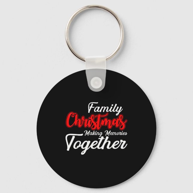 Family Christmas Making Memories Together Christma Key Ring (Front)