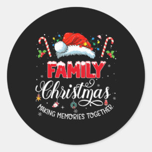 Family Christmas Making Memories Together Matching Classic Round Sticker