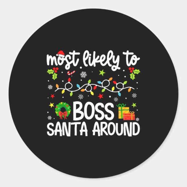 Family Christmas Most Likely To Boss Santa Around  Classic Round Sticker (Front)
