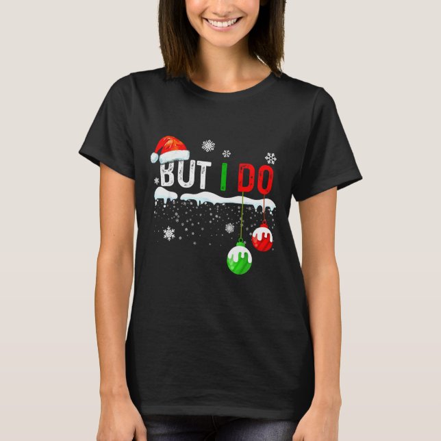 Family Christmas Pajamas Matching But I Do  T-Shirt (Front)