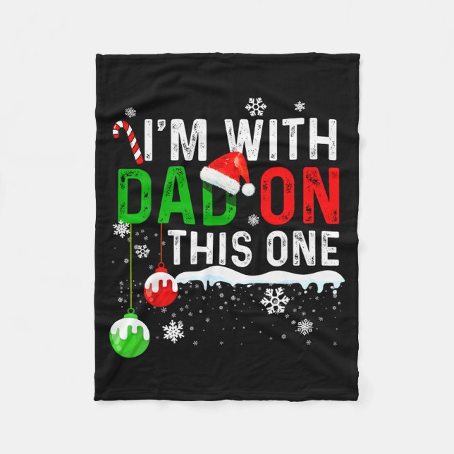 Family Christmas Pajamas Matching I'm With Dad On  Fleece Blanket (Front)