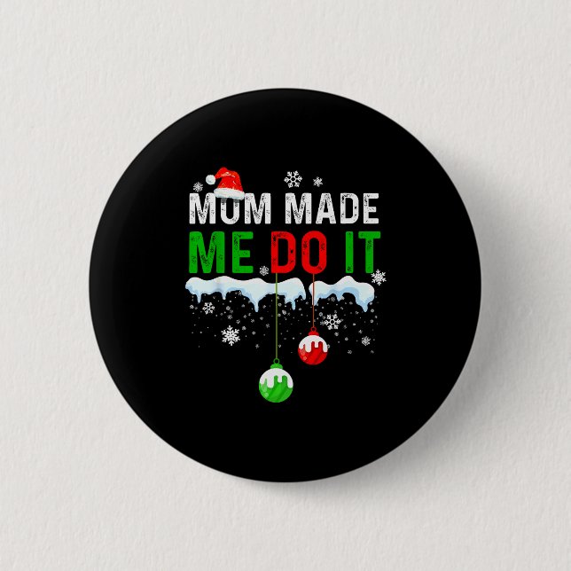 Family Christmas Pajamas Matching Mom Made Me Do I 6 Cm Round Badge (Front)