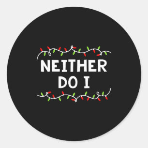 Family Christmas Shirt I Don't Do Matching Outfits Classic Round Sticker