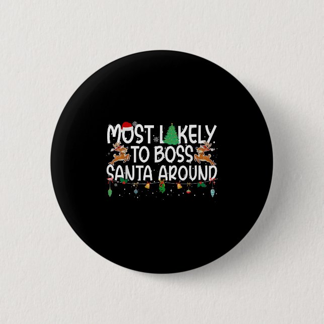Family Christmas Xmas Most Likely To Boss Santa Ar 6 Cm Round Badge (Front)