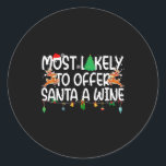 Family Christmas Xmas Most Likely To Offer Santa A Classic Round Sticker<br><div class="desc">Family Christmas Xmas Most Likely To Offer Santa A Wine</div>