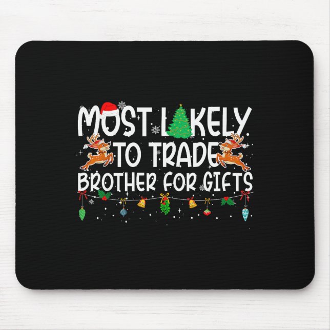 Family Christmas Xmas Most Likely To Trade Brother Mouse Mat (Front)