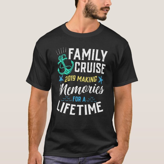 Family Cruise 2019 Making Memories For A Lifetime  T-Shirt (Front)