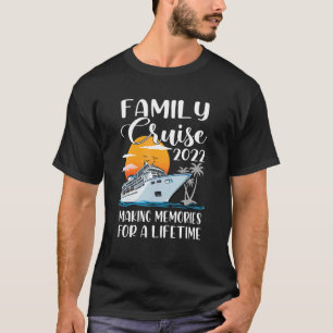 Family Cruise 2022 Making Memories For A Lifetime T-Shirt