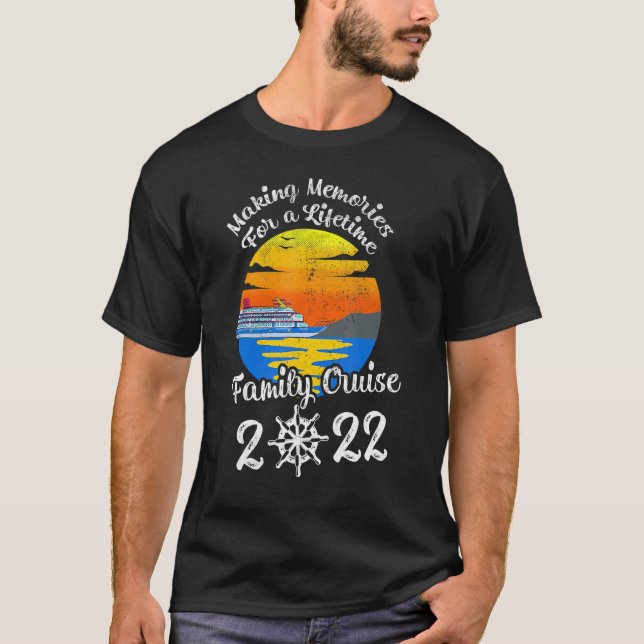 Family Cruise 2022 Making Memories For A Lifetime  T-Shirt (Front)