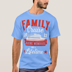 Family cruise 2023 for cruising making memories fo T-Shirt