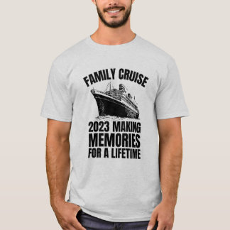 Family Cruise 2023 Making Memories For A Lifetime T-Shirt