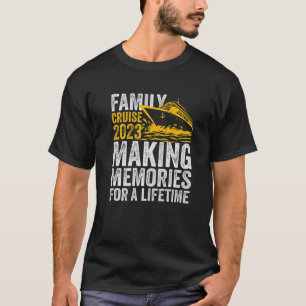 Family Cruise 2023 Making Memories For A Lifetime  T-Shirt