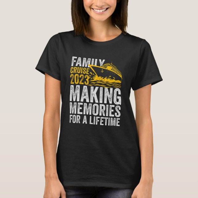 Family Cruise 2023 Making Memories For A Lifetime  T-Shirt (Front)