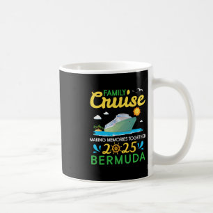 Family Cruise 2025 Bermuda Making Memories Togethe Coffee Mug