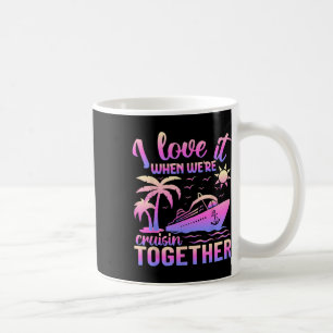 Family Cruise 2025 I Love It When We're Cruisin' T Coffee Mug