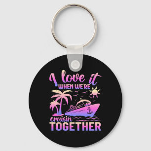 Family Cruise 2025 I Love It When We're Cruisin' T Key Ring