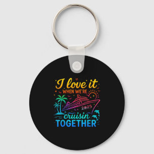Family Cruise 2025 I Love It When We're Cruisin' T Key Ring