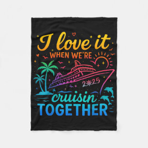 Family Cruise 2025 I Love It When Were Cruisin Tog Fleece Blanket