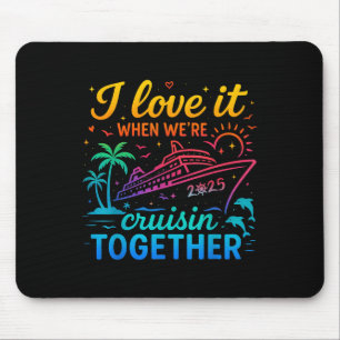 Family Cruise 2025 I Love It When Were Cruisin Tog Mouse Mat