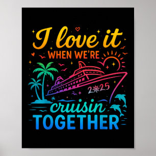 Family Cruise 2025 I Love It When Were Cruisin Tog Poster