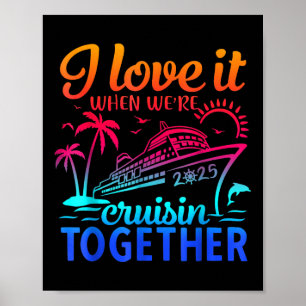 Family Cruise 2025 I Love It When Were Cruisin Tog Poster
