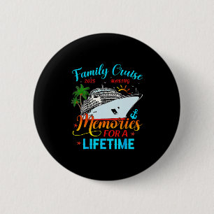 Family Cruise 2025 Making Memories For A Lifetime 6 Cm Round Badge