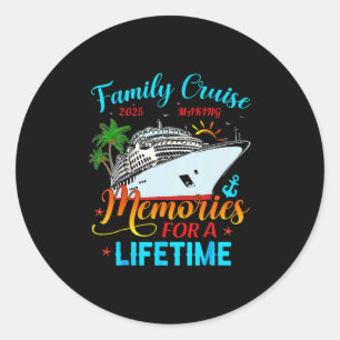 Family Cruise 2025 Making Memories For A Lifetime Classic Round Sticker