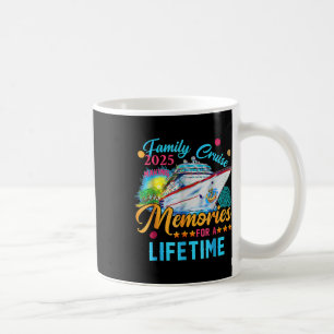 Family Cruise 2025 Making Memories For A Lifetime Coffee Mug