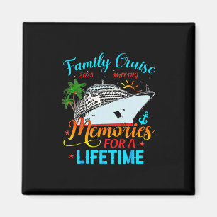 Family Cruise 2025 Making Memories For A Lifetime Magnet