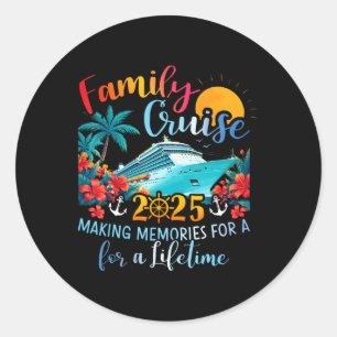 Family Cruise 2025 Making Memories For Lifetime Be Classic Round Sticker