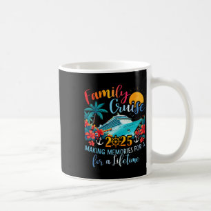 Family Cruise 2025 Making Memories For Lifetime Be Coffee Mug