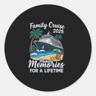 Family Cruise 2025 Making Memories For Lifetime Classic Round Sticker