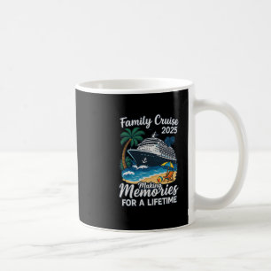 Family Cruise 2025 Making Memories For Lifetime Coffee Mug