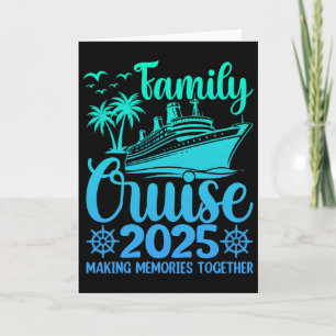 Family Cruise 2025 Making Memories Together Family Card