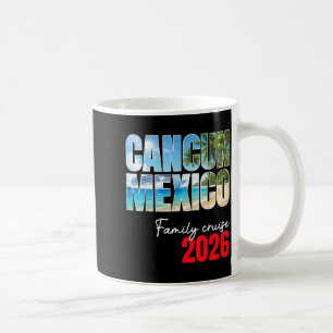 Family Cruise 2026 Cancun Mexico Trip Beach Coffee Mug