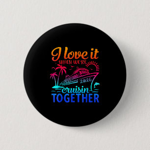 Family Cruise 2026 I Love It When We're Cruisin' T 6 Cm Round Badge