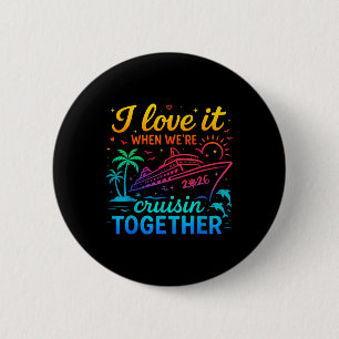 Family Cruise 2026 I Love It When We're Cruisin' T 6 Cm Round Badge