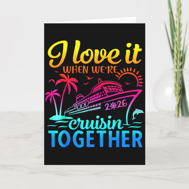 Family Cruise 2026 I Love It When We're Cruisin' T Card (Front)