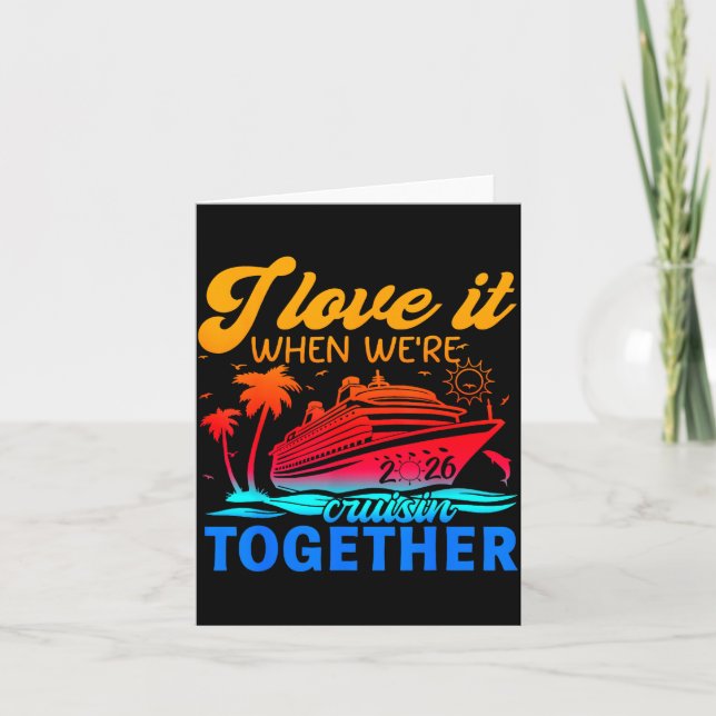 Family Cruise 2026 I Love It When We're Cruisin' T Card (Front)