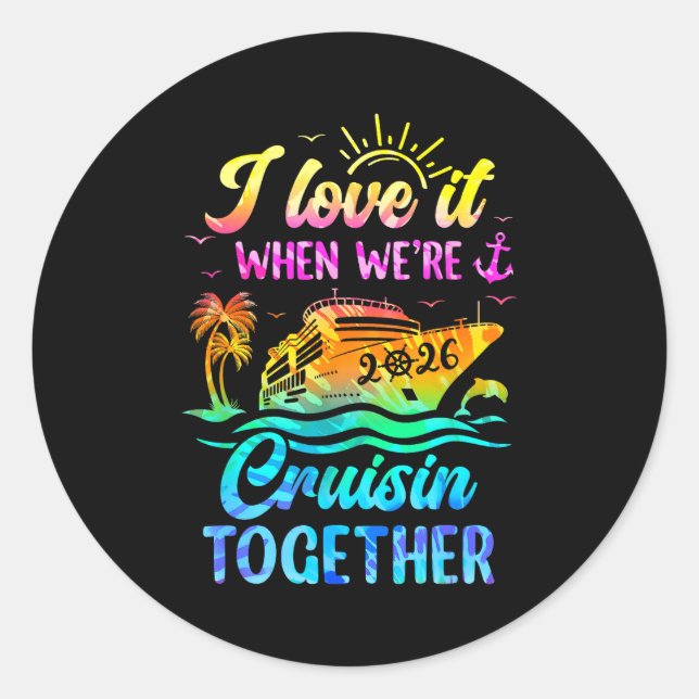 Family Cruise 2026 I Love It When We're Cruisin' T Classic Round Sticker (Front)